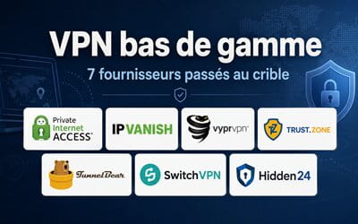 VPN bas de gamme : 7 fournisseurs passés au crible